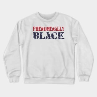 Phenomenally Black phenomenally black t Crewneck Sweatshirt